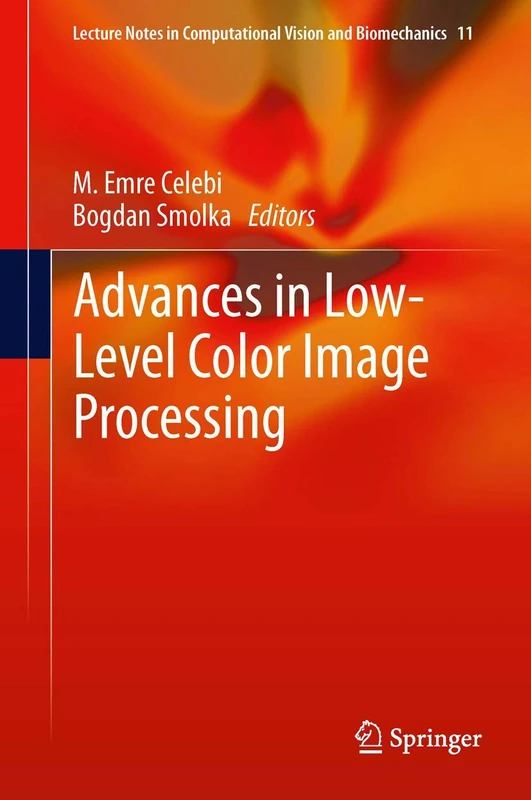 Advances in Low-Level Color Image Processing: 11 (Lecture Notes in Computational Vision and Biomechanics, 11)