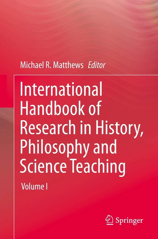 International Handbook of Research in History, Philosophy and Science Teaching(Three Volume Set)