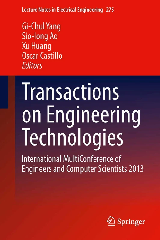 Transactions on Engineering Technologies: International MultiConference of Engineers and Computer Scientists 2013: 275 (Lecture Notes in Electrical Engineering, 275)