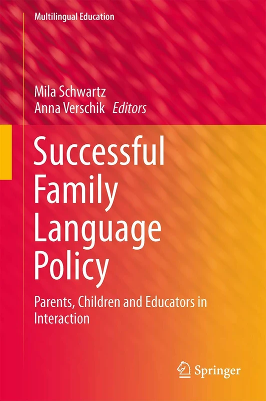 Successful Family Language Policy: Parents, Children and Educators in Interaction: 7 (Multilingual Education, 7)
