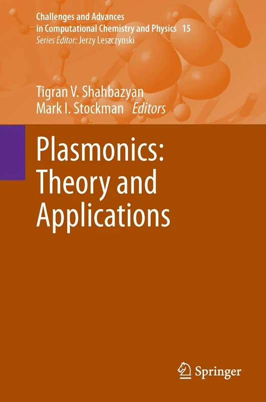 Plasmonics: Theory and Applications: 15 (Challenges and Advances in Computational Chemistry and Physics, 15)