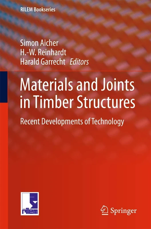 Materials and Joints in Timber Structures: Recent Developments of Technology: 9 (RILEM Bookseries, 9)