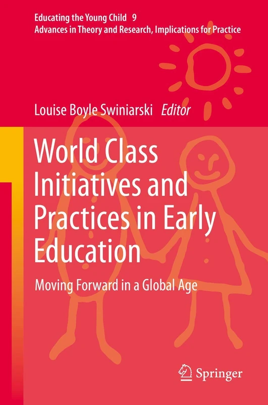 World Class Initiatives and Practices in Early Education: Moving Forward in a Global Age: 9 (Educating the Young Child, 9)