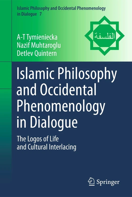 Islamic Philosophy and Occidental Phenomenology in Dialogue: The Logos of Life and Cultural Interlacing: 7