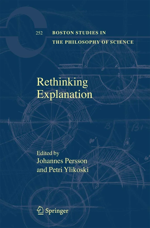 Rethinking Explanation: 252 (Boston Studies in the Philosophy and History of Science, 252)
