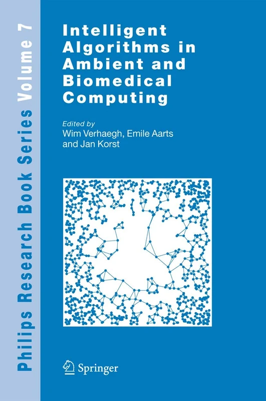 Intelligent Algorithms in Ambient and Biomedical Computing: 7 (Philips Research Book Series, 7)