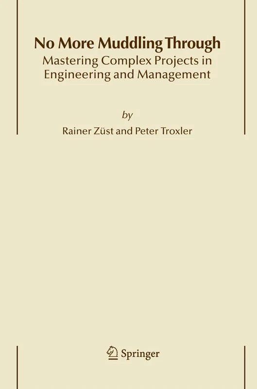 No More Muddling Through: Mastering Complex Projects in Engineering and Management