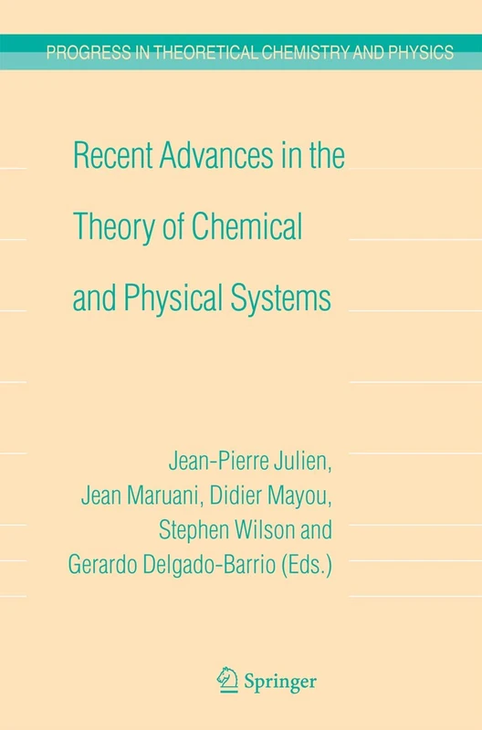 Recent Advances in the Theory of Chemical and Physical Systems: Proceedings of the 9th European Workshop on Quantum Systems in Chemistry and Physics ... in Theoretical Chemistry and Physics, 15)
