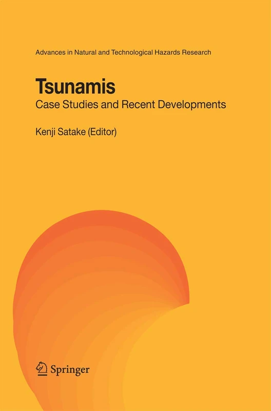 Tsunamis: Case Studies and Recent Developments: 23 (Advances in Natural and Technological Hazards Research, 23)