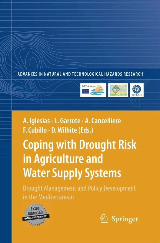 Coping with Drought Risk in Agriculture and Water Supply Systems: Drought Management and Policy Development in the Mediterranean: 26 (Advances in Natural and Technological Hazards Research, 26)