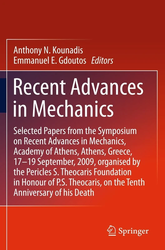 Recent Advances in Mechanics: Selected Papers from the Symposium on Recent Advances in Mechanics, Academy of Athens, Athens, Greece, 17-19 September, ... on the Tenth Anniversary of his Death