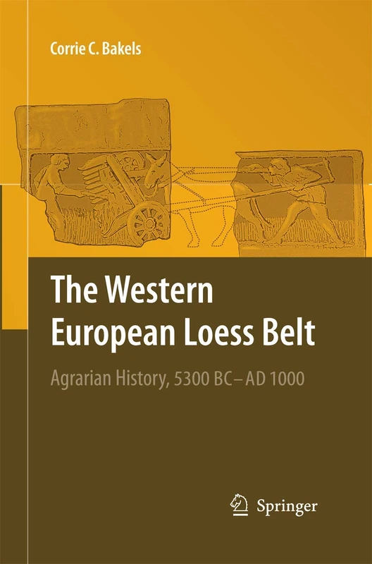 The Western European Loess Belt: Agrarian History, 5300 BC - AD 1000
