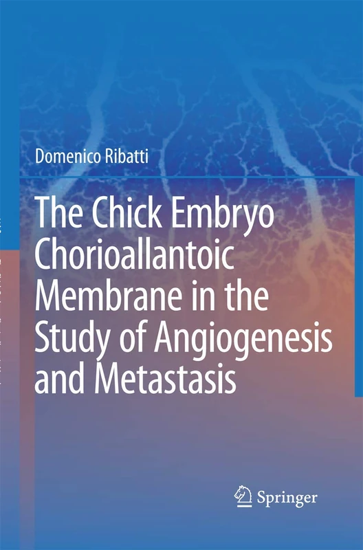 The Chick Embryo Chorioallantoic Membrane in the Study of Angiogenesis and Metastasis: The CAM assay in the study of angiogenesis and metastasis