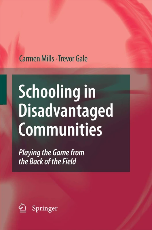 Schooling in Disadvantaged Communities: Playing the Game from the Back of the Field