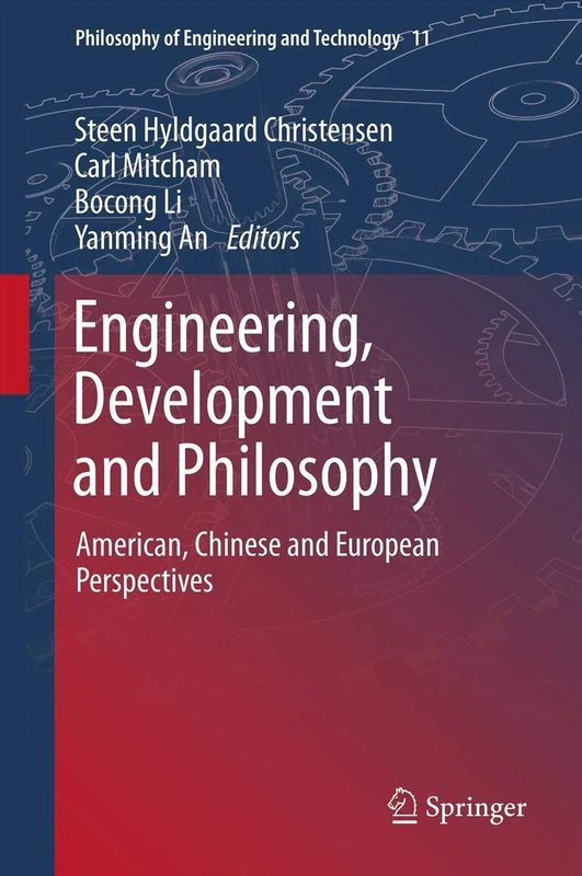 Engineering, Development and Philosophy: American, Chinese and European Perspectives: 11 (Philosophy of Engineering and Technology, 11)