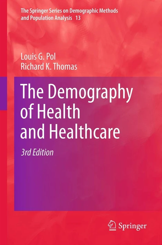 The Demography of Health and Healthcare: 13 (The Springer Series on Demographic Methods and Population Analysis, 13)