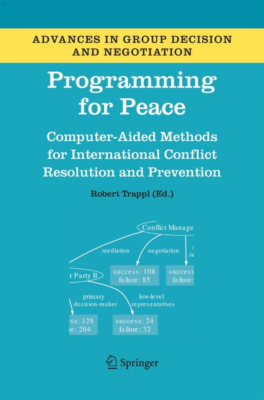 Programming for Peace: Computer-Aided Methods for International Conflict Resolution and Prevention: 2 (Advances in Group Decision and Negotiation, 2)