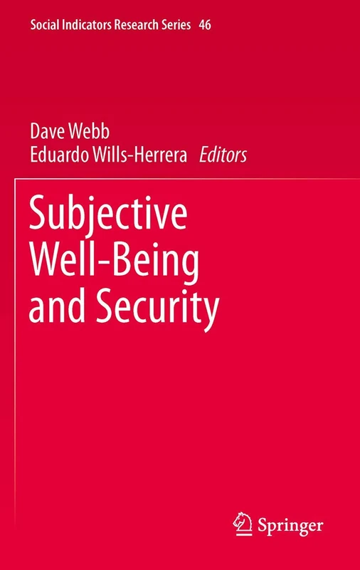 Subjective Well-Being and Security: 46 (Social Indicators Research Series, 46)