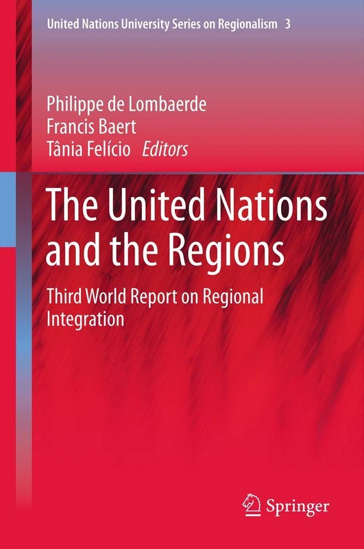 The United Nations and the Regions: Third World Report on Regional Integration: 3 (United Nations University Series on Regionalism, 3)