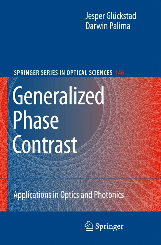 Generalized Phase Contrast:: Applications in Optics and Photonics: 146 (Springer Series in Optical Sciences, 146)