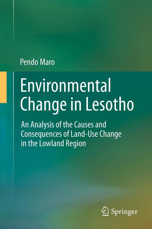 Environmental Change in Lesotho: An Analysis of the Causes and Consequences of Land-Use Change in the Lowland Region