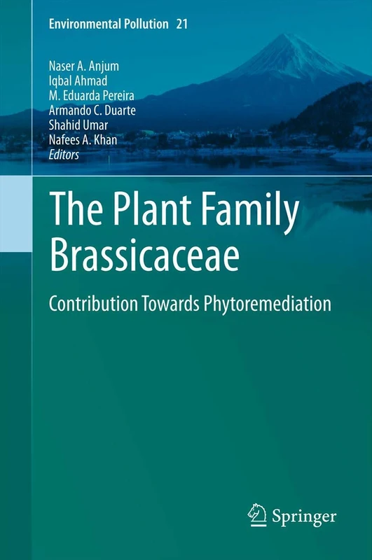 The Plant Family Brassicaceae: Contribution Towards Phytoremediation: 21 (Environmental Pollution, 21)