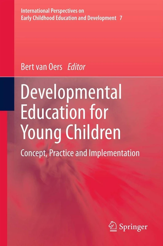 Developmental Education for Young Children: Concept, Practice and Implementation: 7 (International Perspectives on Early Childhood Education and Development, 7)