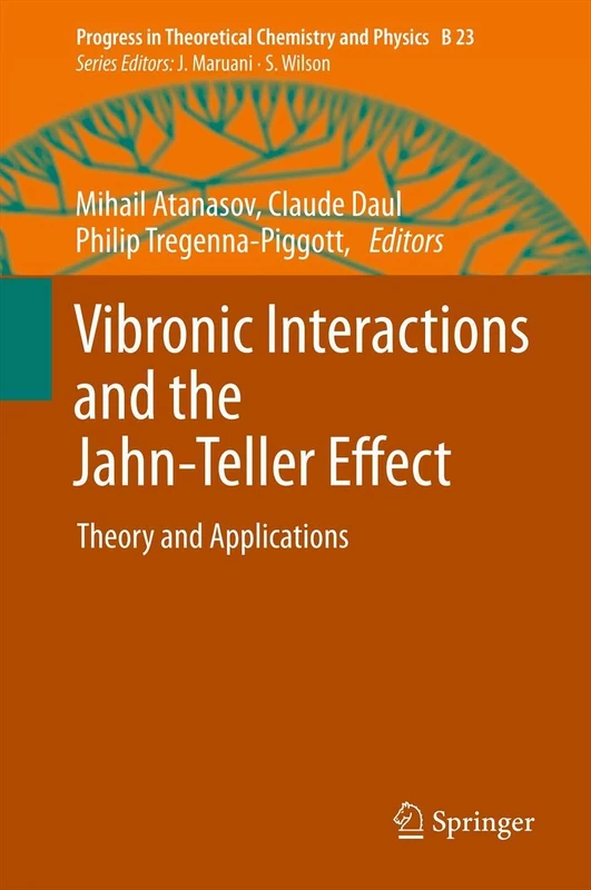 Vibronic Interactions and the Jahn-Teller Effect: Theory and Applications: 23 (Progress in Theoretical Chemistry and Physics, 23)