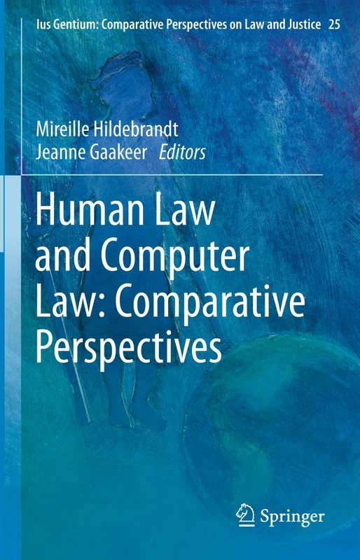 Human Law and Computer Law: Comparative Perspectives: 25 (Ius Gentium: Comparative Perspectives on Law and Justice, 25)