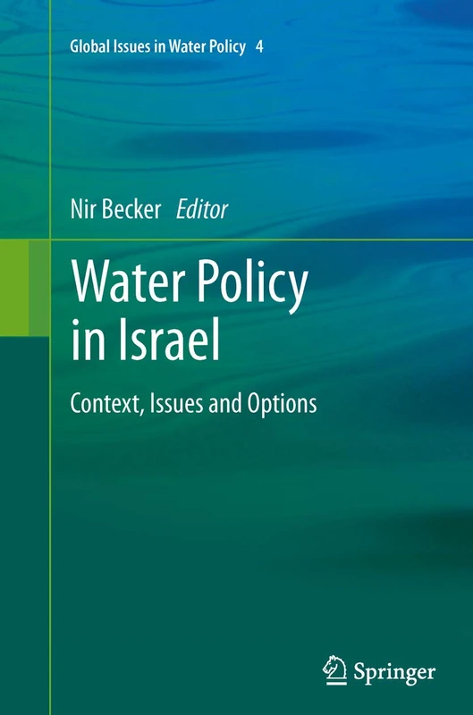 Water Policy in Israel: Context, Issues and Options: 4 (Global Issues in Water Policy, 4)