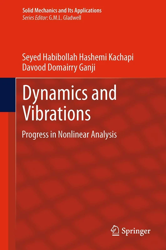 Dynamics and Vibrations: Progress in Nonlinear Analysis: 202 (Solid Mechanics and Its Applications, 202)