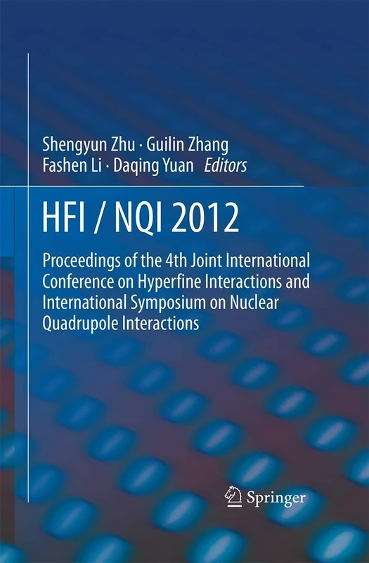 HFI / NQI 2012: Proceedings of the 4th Joint International Conference on Hyperfine Interactions and International Symposium on Nuclear Quadrupole Interactions