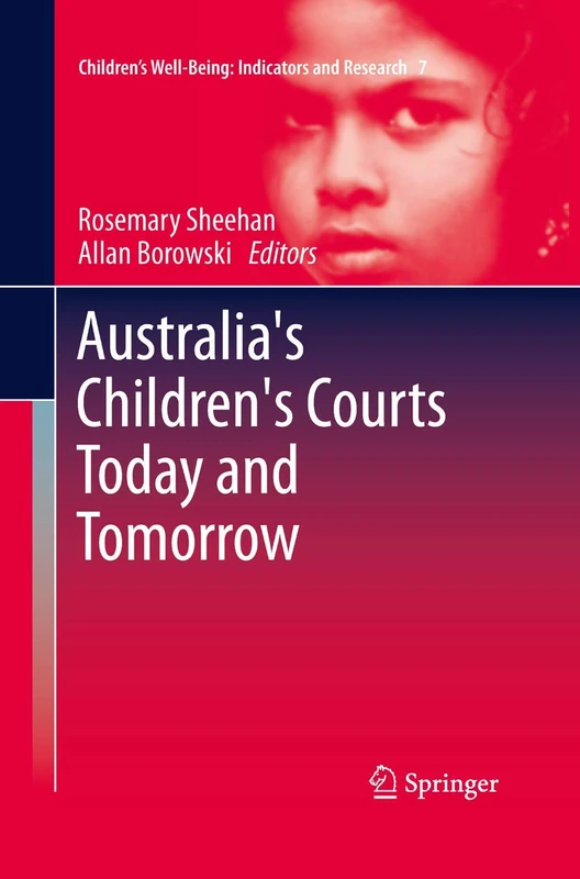 Australia's Children's Courts Today and Tomorrow: 7 (Children’s Well-Being: Indicators and Research, 7)