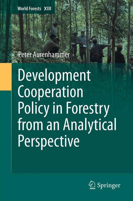 Development Cooperation Policy in Forestry from an Analytical Perspective: 13 (World Forests, 13)
