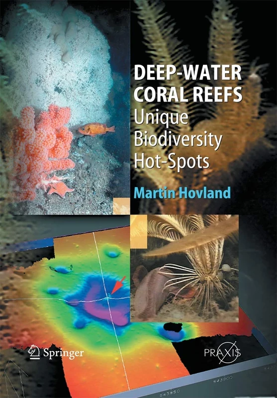 Deep-water Coral Reefs: Unique Biodiversity Hot-Spots (Springer Praxis Books)