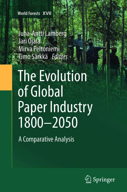 The Evolution of Global Paper Industry 1800¬–2050: A Comparative Analysis: 17 (World Forests, 17)