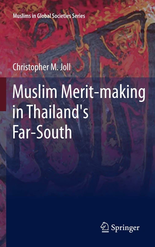 Muslim Merit-making in Thailand's Far-South: 4 (Muslims in Global Societies Series, 4)