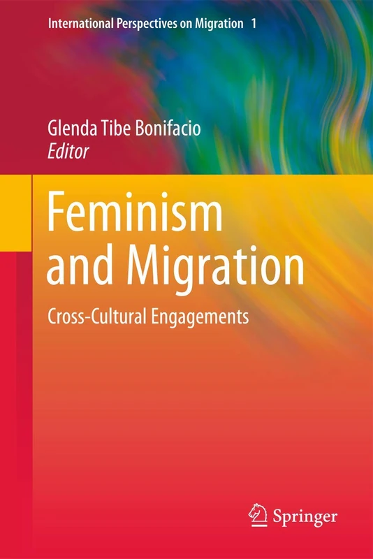 Feminism and Migration: Cross-Cultural Engagements: 1 (International Perspectives on Migration, 1)