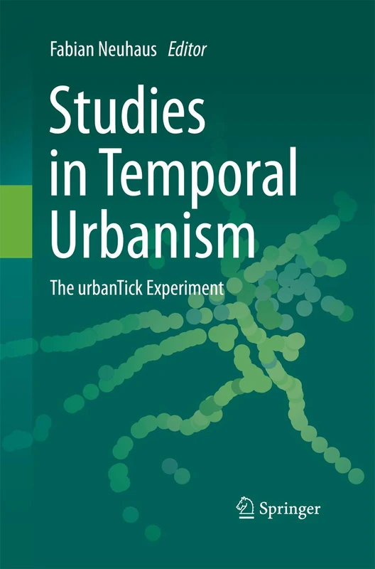Studies in Temporal Urbanism: The urbanTick Experiment