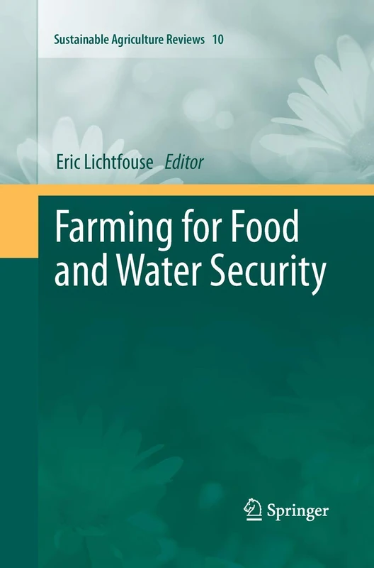 Farming for Food and Water Security: 10 (Sustainable Agriculture Reviews, 10)
