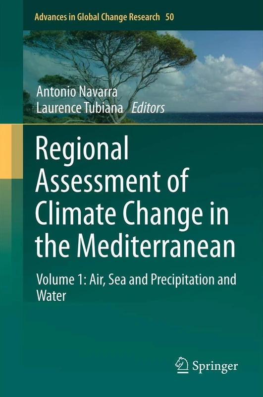 Regional Assessment of Climate Change in the Mediterranean: Volume 1: Air, Sea and Precipitation and Water: 50 (Advances in Global Change Research)