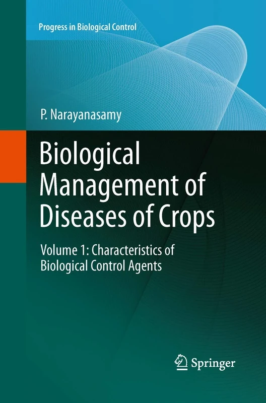 Biological Management of Diseases of Crops: Volume 1: Characteristics of Biological Control Agents: 15 (Progress in Biological Control, 15)