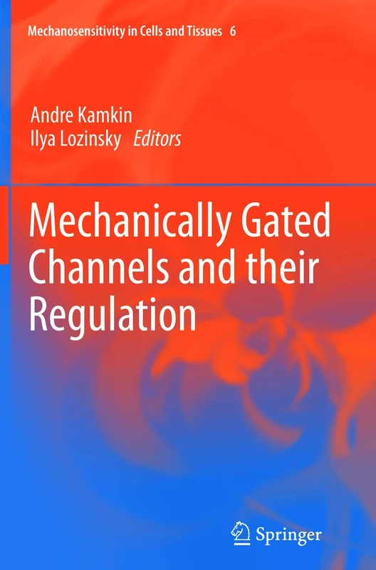 Springer Mechanically Gated Channels and their Regulation