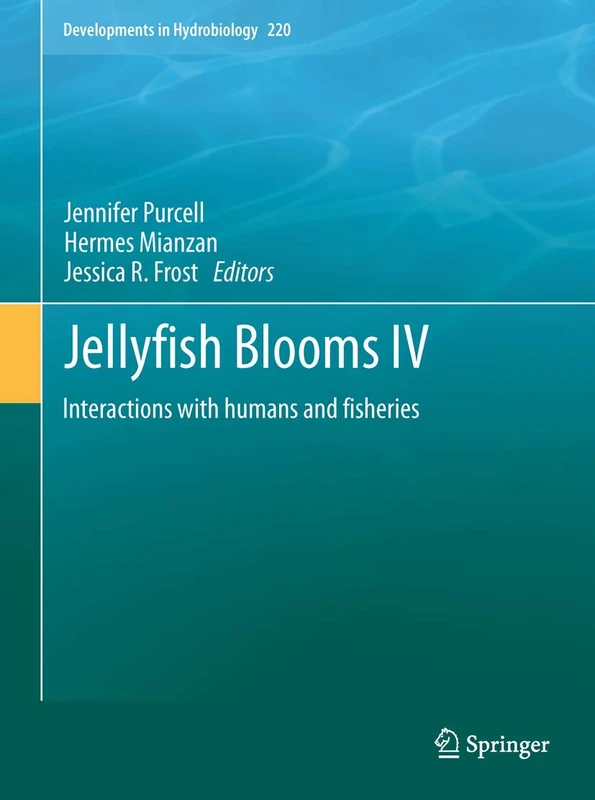 Jellyfish Blooms IV: Interactions with humans and fisheries: 220 (Developments in Hydrobiology, 220)
