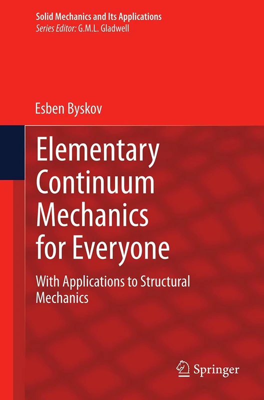Elementary Continuum Mechanics for Everyone: With Applications to Structural Mechanics: 194 (Solid Mechanics and Its Applications, 194)