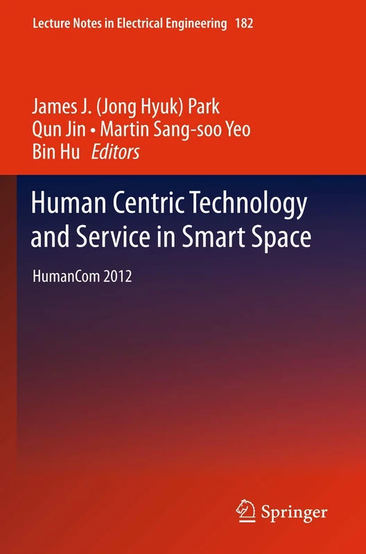 Human Centric Technology and Service in Smart Space: HumanCom 2012: 182 (Lecture Notes in Electrical Engineering, 182)