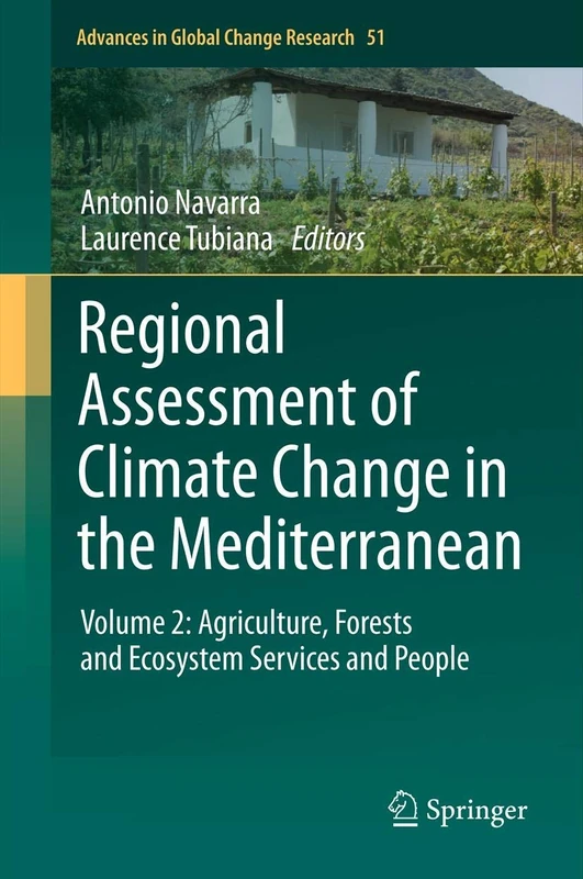 Regional Assessment of Climate Change in the Mediterranean: Volume 2: Agriculture, Forests and Ecosystem Services and People: 51 (Advances in Global Change Research)