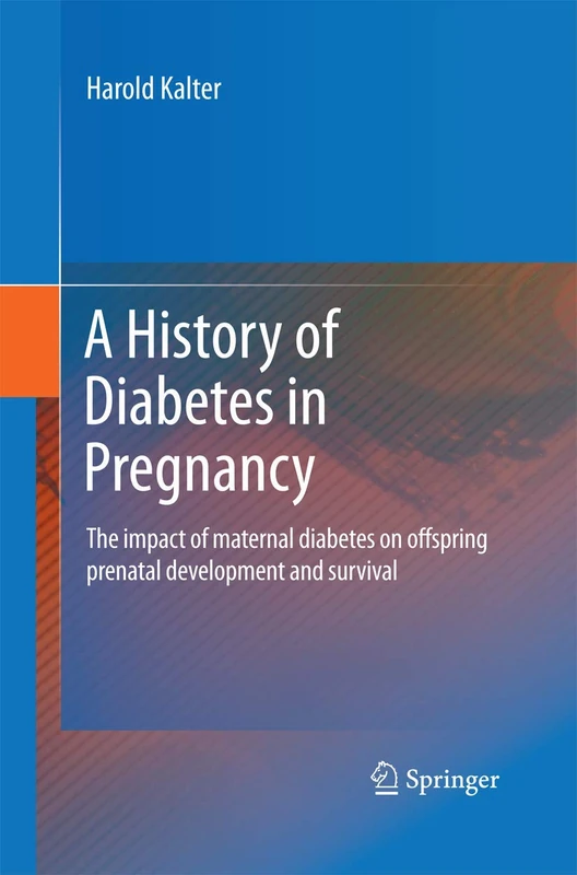 A History of Diabetes in Pregnancy: The impact of maternal diabetes on offspring prenatal development and survival