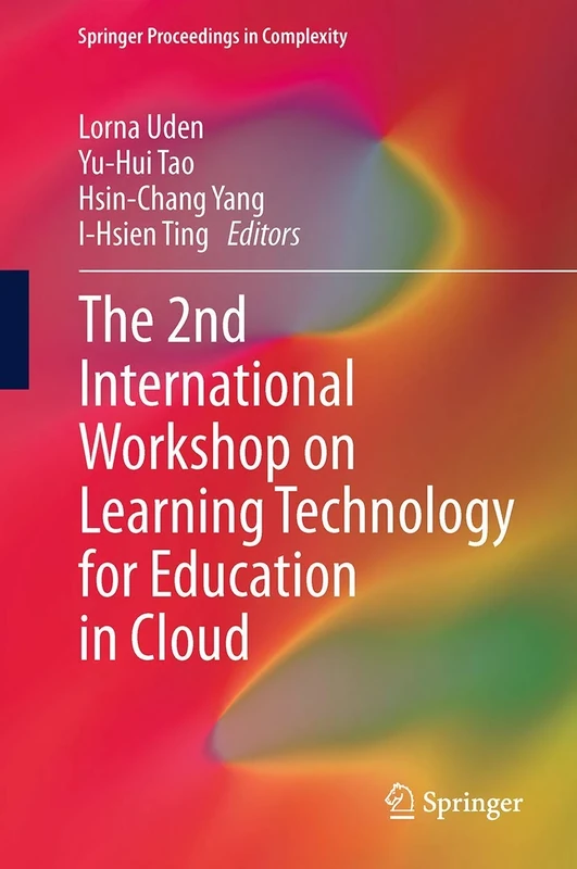 The 2nd International Workshop on Learning Technology for Education in Cloud (Springer Proceedings in Complexity)