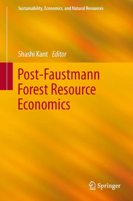 Post-Faustmann Forest Resource Economics: 4 (Sustainability, Economics, and Natural Resources, 4)